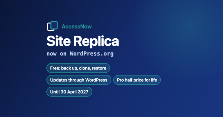 AccessNow Site Replica, now on WordPress.org: free backup, clone and restore with updates through WordPress, and Pro half price for life until 30 April 2027