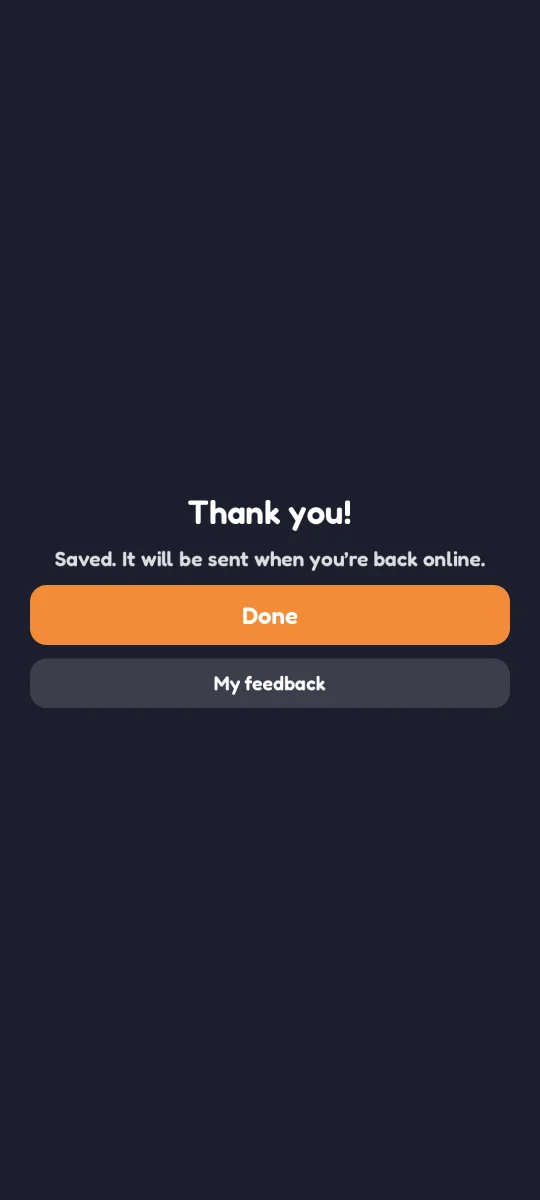 Dodgy Cat saying the feedback was saved and will be sent when the phone is back online
