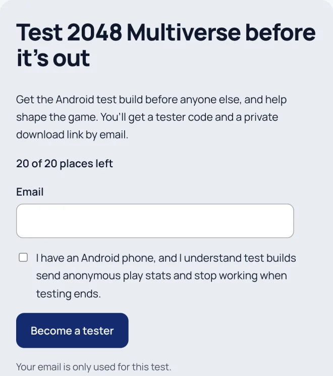 The signup form on 2048 Multiverse’s page: "Test 2048 Multiverse before it’s out", 20 of 20 places left, an email field and a Become a tester button