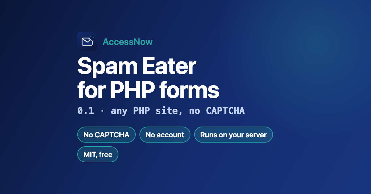 Spam Eater for PHP forms 0.1: stops spam on any PHP site with no CAPTCHA, no account, running on your own server. MIT and free.